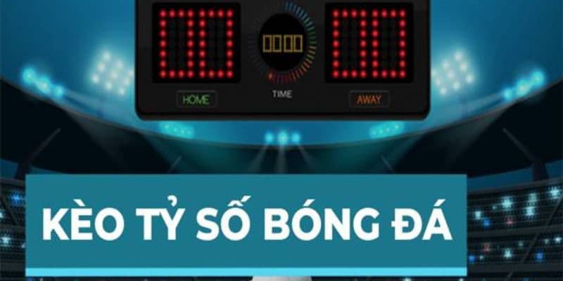 Kèo tỷ số Kèo tỷ số và một số sai lầm nên tránh