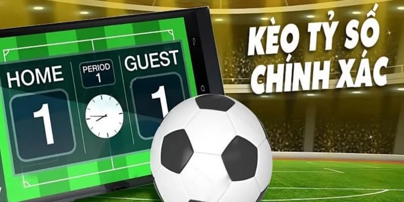 Kèo tỷ số hiểu chi tiết cách chơi