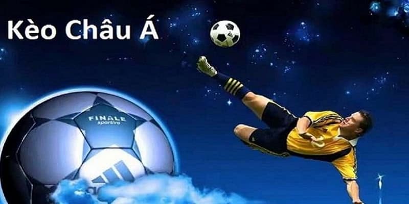 Kèo Châu Á Kèo Châu Á tổng quan sơ lược