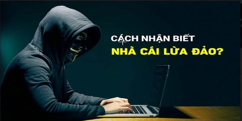 Nhà cái lừa đảo Cách nhận biết nhà cái lừa đảo hiện nay
