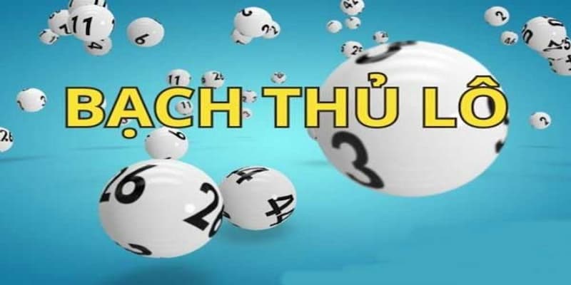Lời khuyên từ cao thủ khi đánh bạch thủ lô