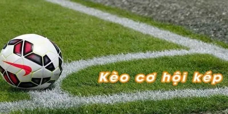 Kèo cơ hội kép Kèo cơ hội kép vì sao nên chọn tham gia tại W88?